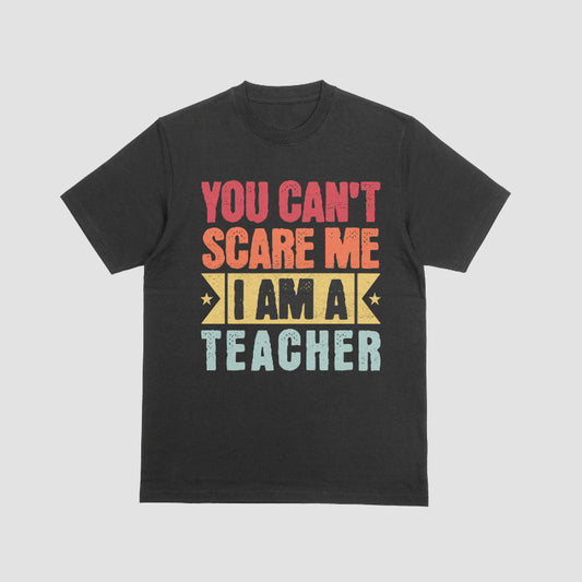 You Can't Scare Me, I'm  Teacher Short Sleeve Shirt